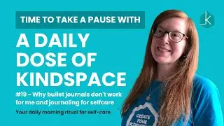 #19 - Why bullet journals don't work for me and journaling for selfcare - A Daily Dose of Kindspace