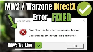 (2023 FIX) - MW2 & Warzone 2 DirectX Encountered An Unrecoverable Error