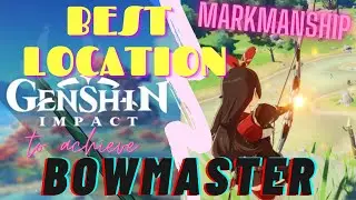 Best Location in Genshin Impact - Marksmanship Guide