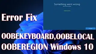 Error OOBEKEYBOARD, OOBELOCAL, OOBEREGION In Windows 10 - How To Fix