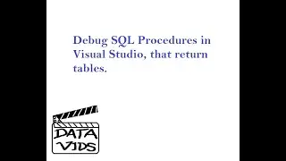 Debug Stored Procedures that Return Tables (In Visual Studio)