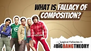 Penny's Bold Claim About Women: What is The Fallacy of Composition? | Logical Fallacies in TBBT