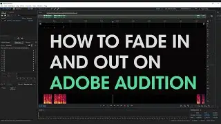 How to Fade In And Fade Out on Adobe Audition | Quick Guide