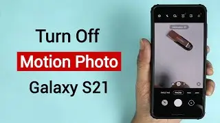 How to Turn Off Motion Photo / Live Photo on Samsung Galaxy S21