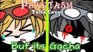 Friday Night Funkin - Phantasm Tails Cover but its Gacha (UNFINISHED) ✨🌼