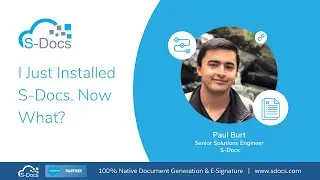 [Webinar] I Just Installed S-Docs. Now What?