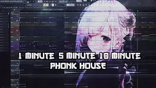 1 MINUTE / 5 MINUTE / 10 MINUTE PHONK HOUSE / ФОНК ХАУС ЗА 1, 5, 10 МИНУТ / FL Studio