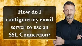 How do I configure my email server to use an SSL Connection?