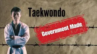 The Government Made Taekwondo (Topic Tuesday)