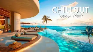 Beach Lounge Music 2024 | Wonderful Ambient Music ~ The Most Chillout Lounge Relaxing Music