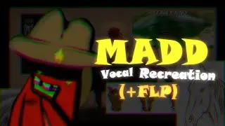 Madd - Vocal Recreation (+FLP)