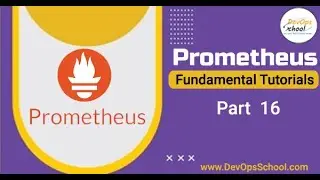 Fundamental Tutorials of Prometheus - Part-16 - 2024