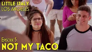 Little Italy, Los Angeles | Episode 5: Not My Taco