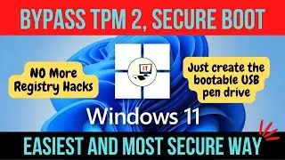 Install Windows 11 on any PC | Most Secure and Easiest way to Bypass Windows 11 TPM 2 , Secure boot