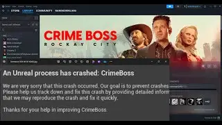 Fix Crime Boss Rockay City Unreal Engine Error An Unreal Process Has Crashed CrimeBoss