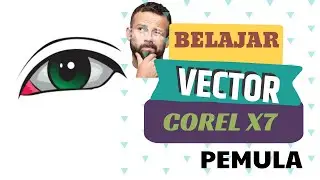 BELAJAR MEMBUAT VECTOR DENGAN COREL X7 PEMULA