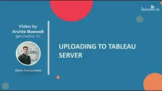 Tableau - Uploading to Tableau Server (1.7)