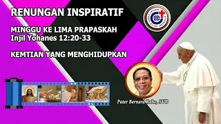 Kematian Yang Menghidupkan - Renungan Inspiratif Minggu ke 5 Masa Prapaskah, 17 Maret 2024