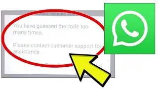 How To Fix WhatsApp App You have guessed the code too many times Problem Solved