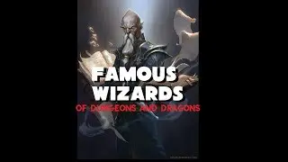 Dungeons and Dragons Lore: Famous Wizards of Greyhawk