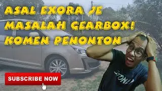 Masalah Utama Proton Exora. Dari komen penonton