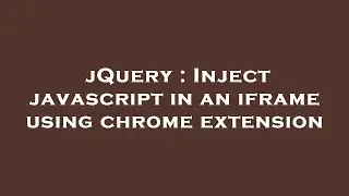 jQuery : Inject javascript in an iframe using chrome extension