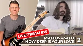 How Deep Is Your Love Mateus Asato Live Breakdown Part 2 - Stream #10 🎸