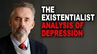 Jordan Peterson: The Existentialist Analysis of Depression