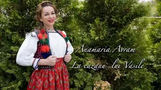 Anamaria Avram - La cazanu` lui Vasile