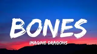 Imagine Dragons - Bones (Lyrics)