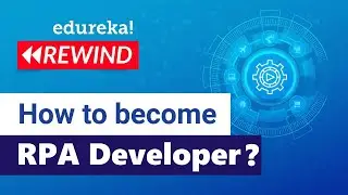 How to become an RPA Developer | RPA Developer Career Path | RPA Training | Edureka | RPA Rewind - 4