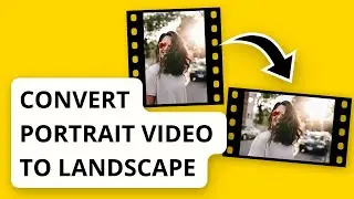 How to Convert Portrait Video to Landscape