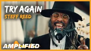 Steff Reed - Try Again (Original Song) | Amplified