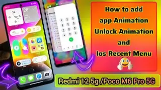 😍Add App Opning & Closing Animation,Unlocking Animation,ios Recent FT Redmi 12 5G/Poco M6 Pro 5G