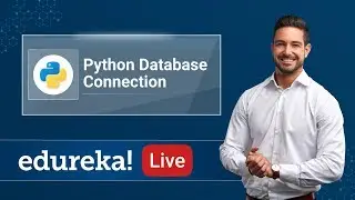 Python Recap - 4 | MySQL Database Connection in Python | Python Tutorial | Python Training | Edureka