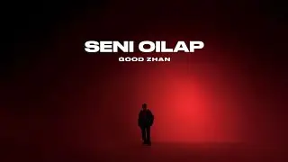 Good zhan -  Seni Oilap | Official Music Video