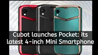 Cubot launches Pocket: its latest 4-inch Mini Smartphone