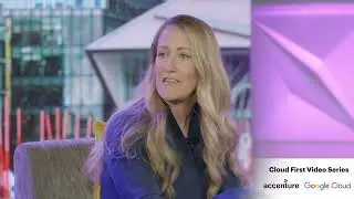 Accenture Cloud First Video Series: Google