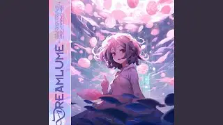 Dreamlume (Sped Up)