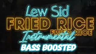 Lew Sid - Fried Rice Instrumental (extended cut) [BASS BOOSTED]