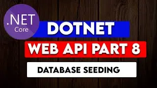 DOTNET WEB API PART 8 : Seeding Data Into The Database and Configuring Automatic Migration