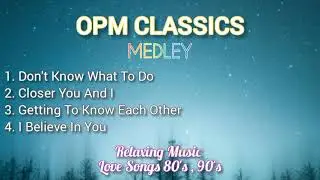 🔴 OPM CLASSICS MEDLEY (80's, 90's Love Songs)