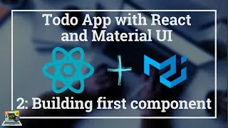 Build a Todo App with Reactjs and Material UI using Hooks: Building First component