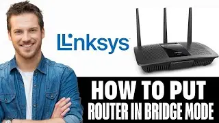 How To Put Linksys Router In Bridge Mode