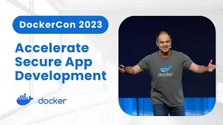 How to Accelerate Secure App Development with Docker (DockerCon 2023)