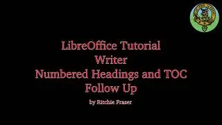 LibreOffice Tutorial 01 Numbered Headings And TOC - Follow Up