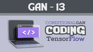 Coding Conditional GAN in TensorFlow | Image Generation with Neural Network in TensorFlow | GAN-13