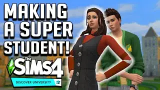 Doing it Right This Time! Making a Super Student in The Sims 4 Discover University