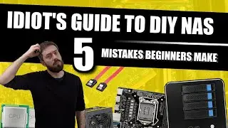 Noobs Guide to Building a NAS - 5 Mistakes Everyone Makes!