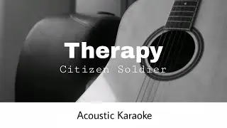 Citizen Soldier - Therapy (Acoustic Karaoke)